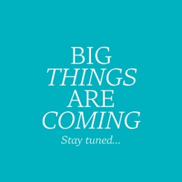 big things are coming
